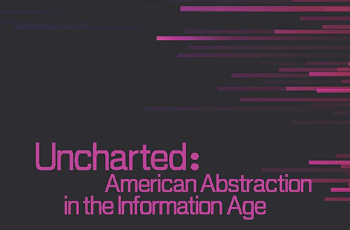Uncharted: American Abstraction in the Information Age