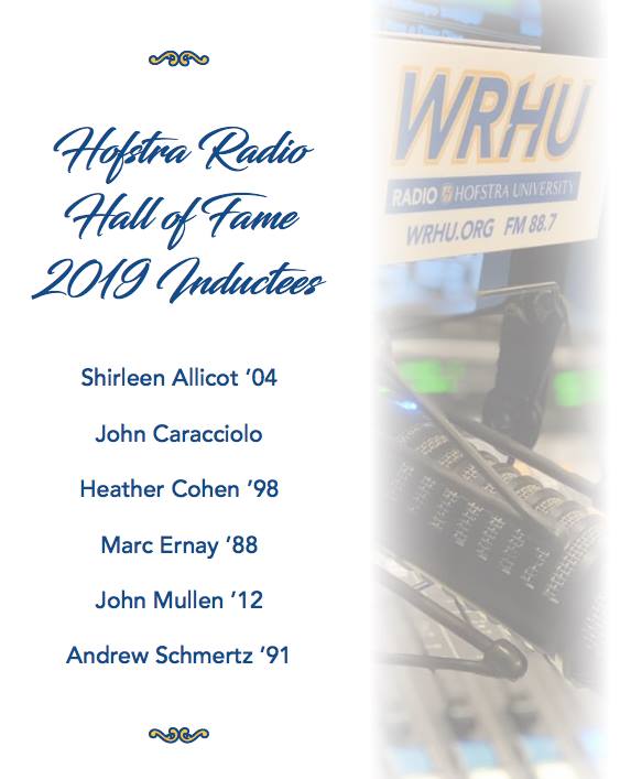 Hofstra Radio Hall of Fame 2019 Inductees: Shirleen Allicot ‘04, John Caracciolo, Heather Cohen ’98, Marc Ernay ‘88, John Mullen ’12, Andrew Schmertz ‘91