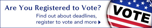 Are You Registered to Vote? Find out about deadlines, register to vote and more