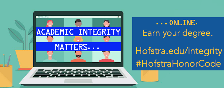 Academic Integrity Matters ... Online. Earn Your Degree. Hofstra.edu/integrity #HofstraHonorCode
