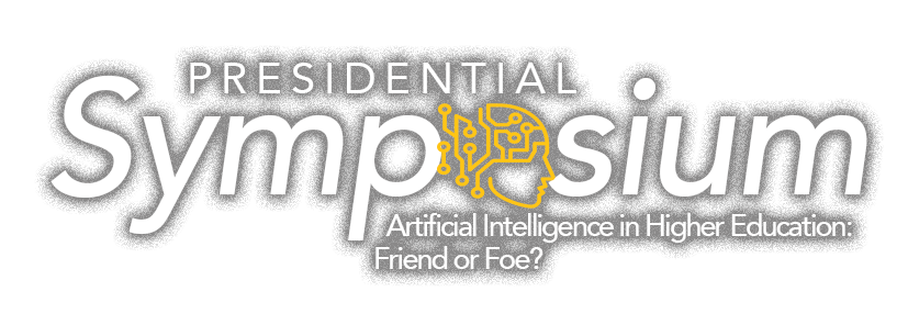 Presidential Symposium - Artificial Intelligence in Higher Education: Friend or Foe