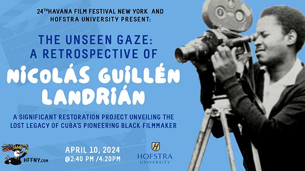24th Havana Film Festival New York and Hofstra university Present: The Unseen Gaze: A Retrospective of Nicolas Guillen Landrian | April 10, 2024 @ 2:40pm-4:20pm