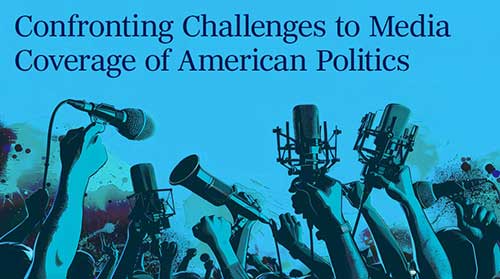 Confronting Challenges to Media Coverage of American Politics