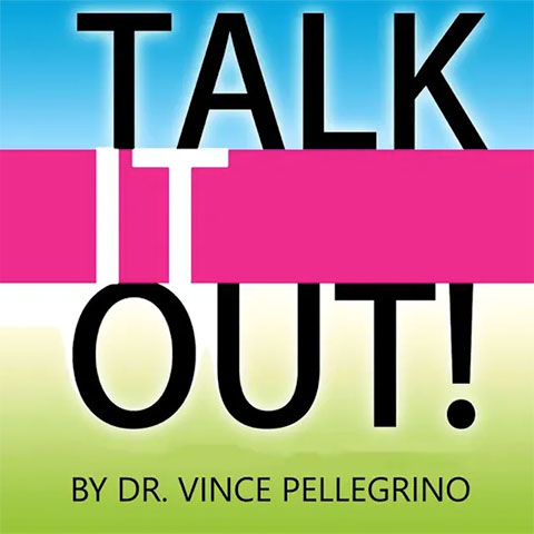Talk It Out by Dr. Vince Pellegrino